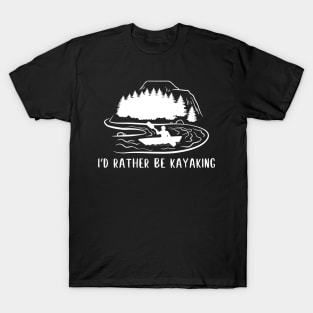 Funny kayaking, kayak life, kayaker design - rather be kayaking T-Shirt